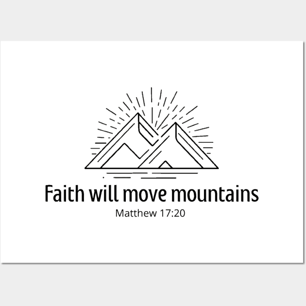 Faith moves mountains. Matthew 17:20 Wall Art by Ideas Design